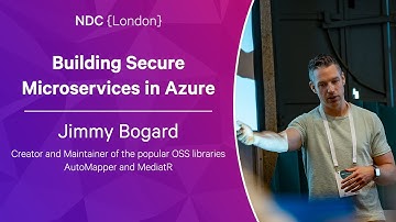 Building Secure Microservices in Azure - Jimmy Bogard - NDC London 2023