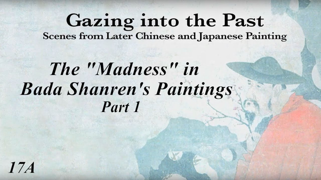 17A. The “Madness” in Bada Shanren’s Paintings Pt. 1