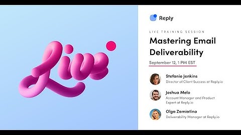 Mastering Email Deliverability [Live Training Session]