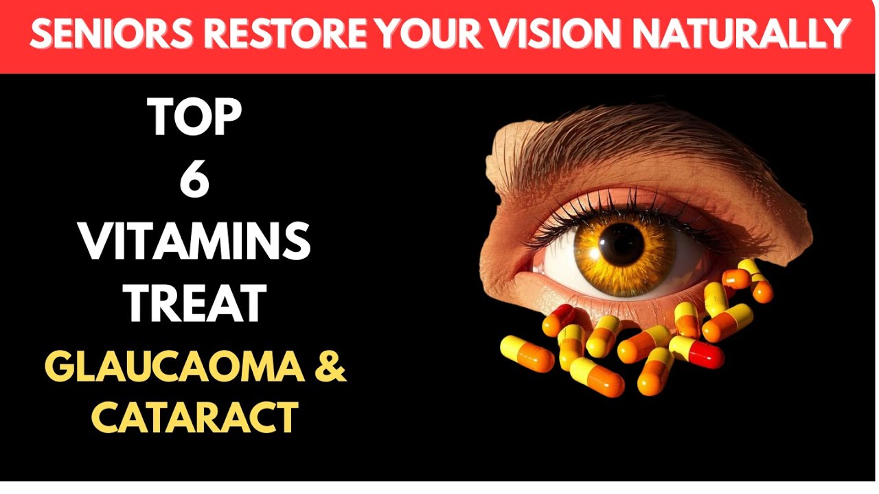 Top 6 Vitamins That Stop Cataracts & Glaucoma — Restore Clear Vision Naturally