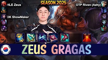 HLE Zeus GRAGAS vs RIVEN Top - Patch 15.7 KR Ranked | lolrec