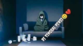 Tak ku sangka kau pergi meninggalkan ku💔 || ANIME SAD #animesadmoments