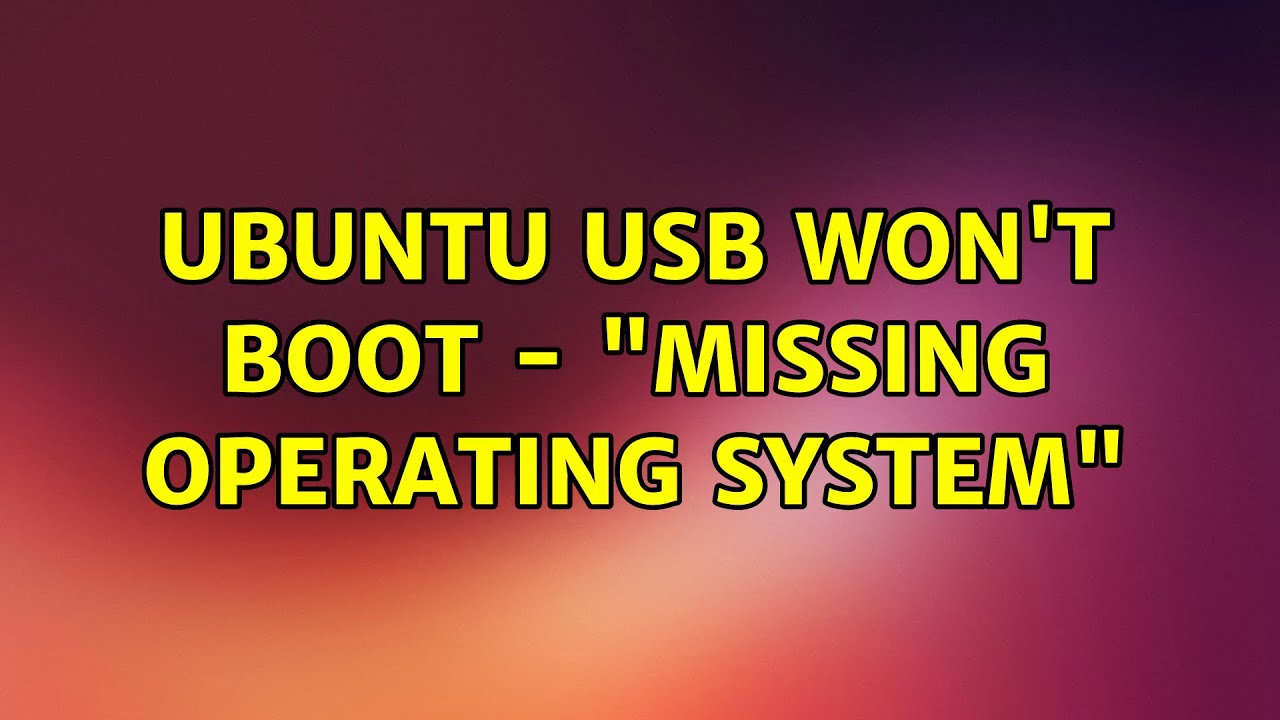 Ubuntu Ubuntu USB won't boot Ubuntu Ubuntu USB won't boot