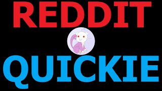 Lets Watch Some Reddit Quickie