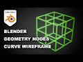 Blender Geometry Nodes: Curve Wireframe Step by Step