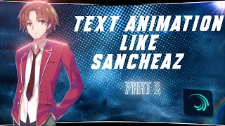 Sanchez Text Animation Tutorial On Alight Motion. How To Edit like Sanchez Part 2