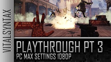 BioShock Infinite Playthrough Part 3 (PC Max Settings 1080p)