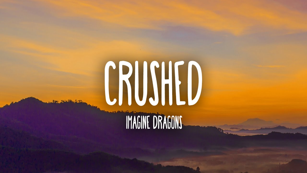 Imagine Dragons Crushed (Lyrics) YouTube
