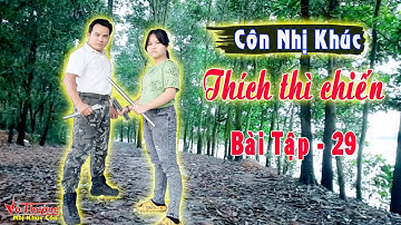 Bài Tập 29 - 11 Kỹ thuật CHIẾN ĐẤU với CÔN NHỊ KHÚC - KINH NGHIỆM chiến đấu - Phần 2