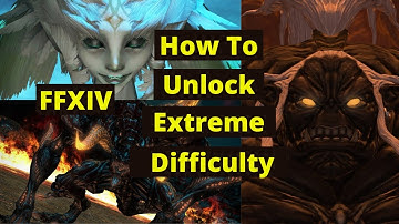 Final Fantasy 14 How To Unlock Extreme Difficulty -Garuda -Titan -Ifrit 2021