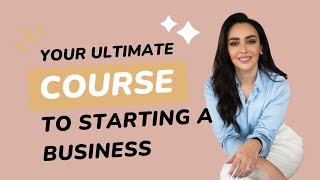 Your ultimate course to starting a business