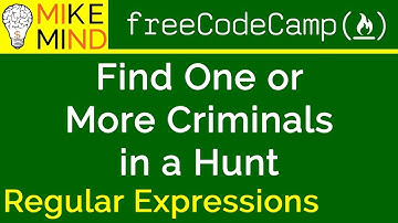 15 Find One or More Criminals in a Hunt - Regular Expressions - freeCodeCamp