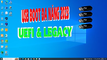tạo usb boot đa năng 2023  uefi legacy