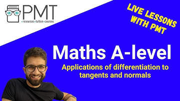 Applications of Differentiation to Tangents and Normals - Live A-level Maths with PMT