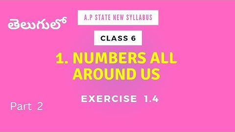 Class 6 - Chapter 1 - Numbers All Around Us -Exercise 1.4 -Part 2|| A.P State New Syllabus in Telugu