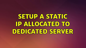 Setup a static IP allocated to dedicated server