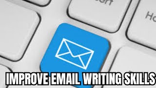 Improve Email Writing Skills