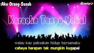 Karaoke Aku Orang Susah (Tanpa Vokal).mp4