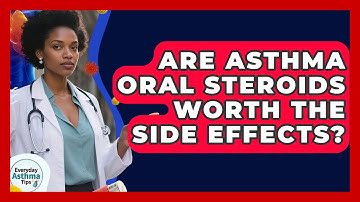 Are Asthma Oral Steroids Worth The Side Effects? - Everyday Asthma Tips