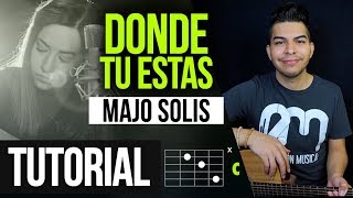 Miniatura de ""DONDE TU ESTAS" Majo Solis - TUTORIAL | ACORDES  (Where you are - Leeland)"