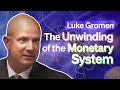 The Unwinding of the Monetary System with Luke Gromen