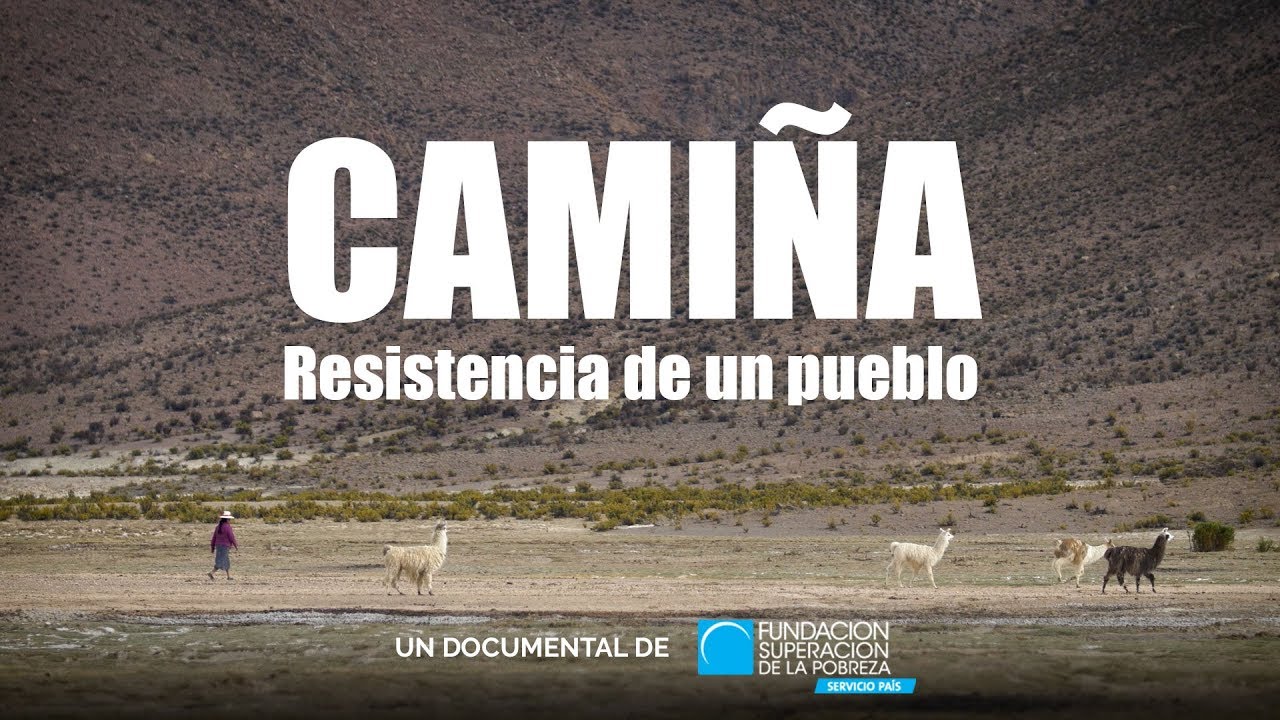 CAMIÑA, resistencia de un pueblo - DOCUMENTAL de Fundación SUPERACIÓN de la POBREZA - SERVICIO PAÌS