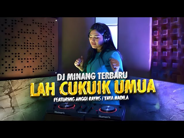 DJ MINANG TERBARU - LAH CUKUIK UMUA FEAT ANGGI RAYNS FT. YAYA NADILA class=