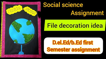 S.S.T assignment | d.el.ed first semester assignment | sst file decoration | b.ed/btc #deled2022