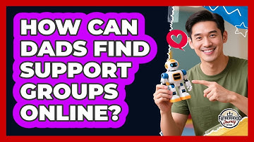 How Can Dads Find Support Groups Online?