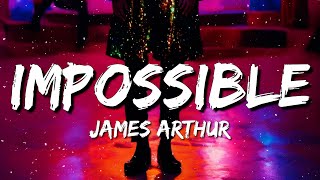 James Arthur - Impossible (Lyrics)