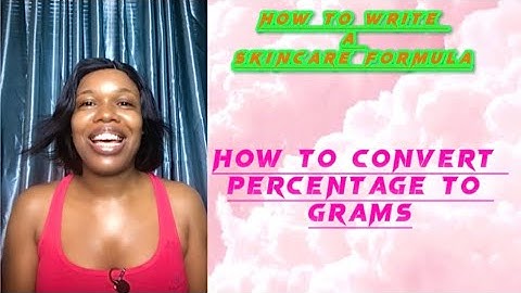 HOW TO WRITE A SKINCARE FORMULA | HOW TO CONVERT PERCENTAGE To GRAM.
