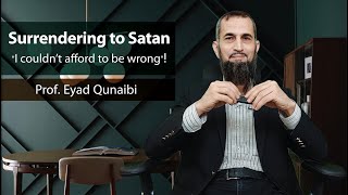 2. Surrendering to Satan - 'I couldn’t afford to be wrong'