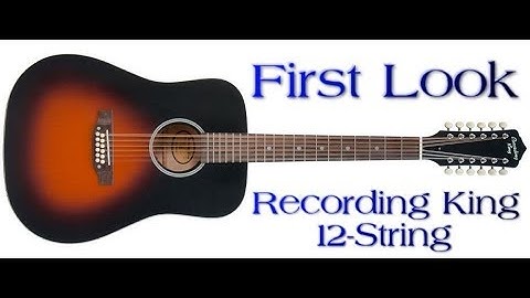 First Look at the Recording King 12 string Acoustic