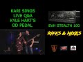 Kari Sings, EVH Stealth Riffs &amp; Mixes, Kyle Hart&#39;s OD Pedal
