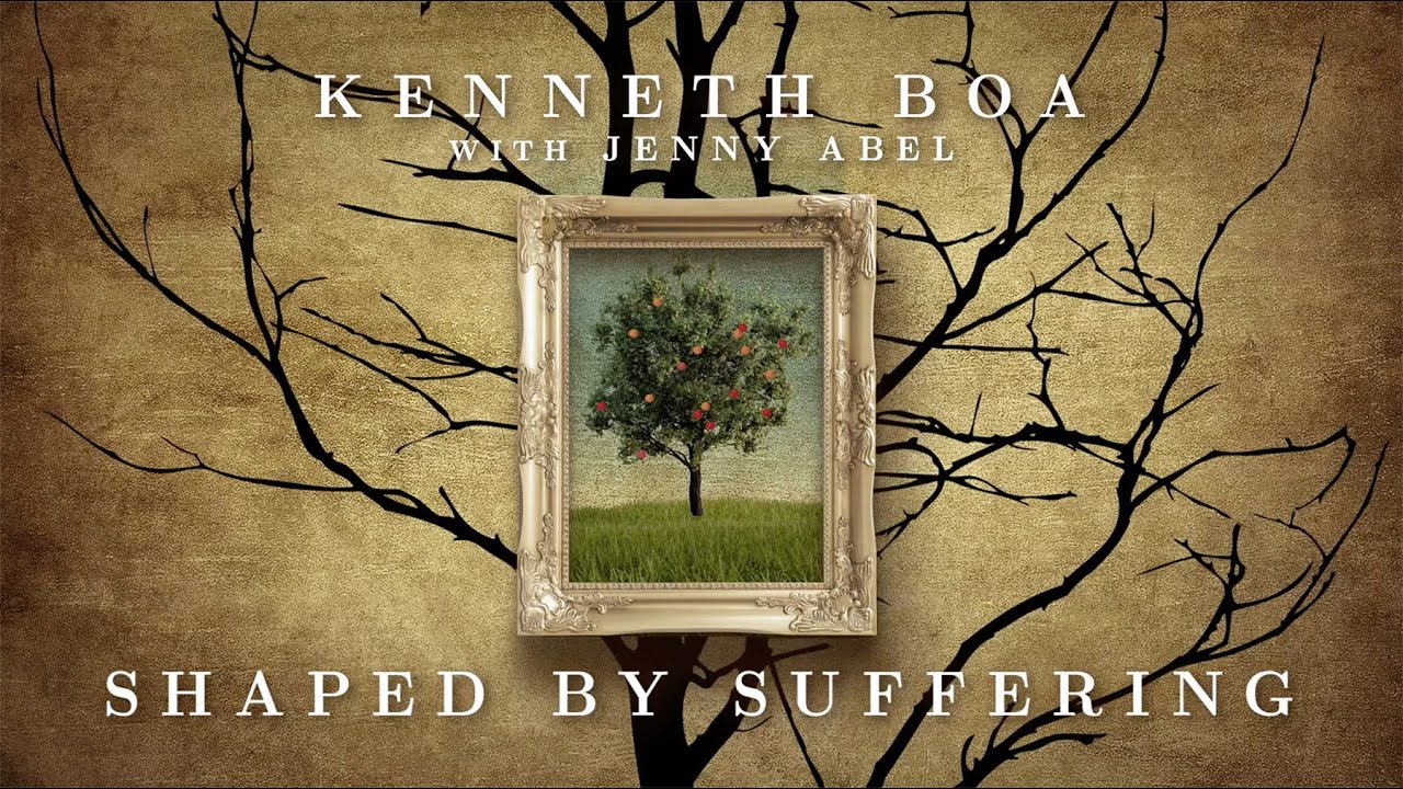 Shaped by Suffering with Ken Boa YouTube