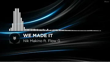 We Made It - Nik Makino ft. Flow G (Redrum)