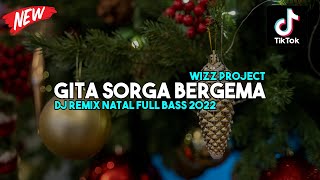 GITA SORGA BERGEMA - DJ REMIX NATAL TERBARU 2022 FULL BASS