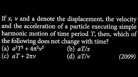 If x, v and a denote the displacement, the velocity and the acceleration of a particle SW DTS 16 Q10