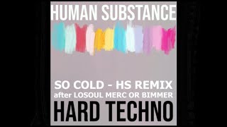 human substance - so cold hs remix after losoul merc or bimmer