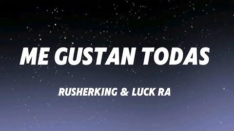 Rusherking Luck Ra - Me Gustan Todas (Lyrics)