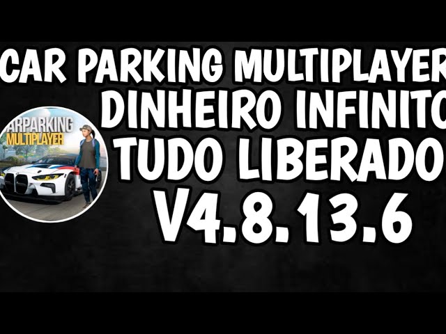 Car Parking Multiplayer Dinheiro Infinito Atualizado 2023 Baixar Car  Parking Hack 4 8 13 6 