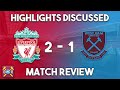 Liverpool 2-1 West Ham Utd highlights discussed | Jota late winner for Liverpool