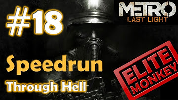 Metro: Last Light - Fast Walkthrough/Speedrun Part 18 - Through Hell [Commentary] [HD PC]