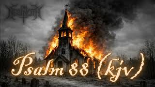 On Neginoth - Psalm 88 (kjv)