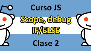 Clase 2: Tarea de Clase 1 + Scope + Debugging + IF/ELSE