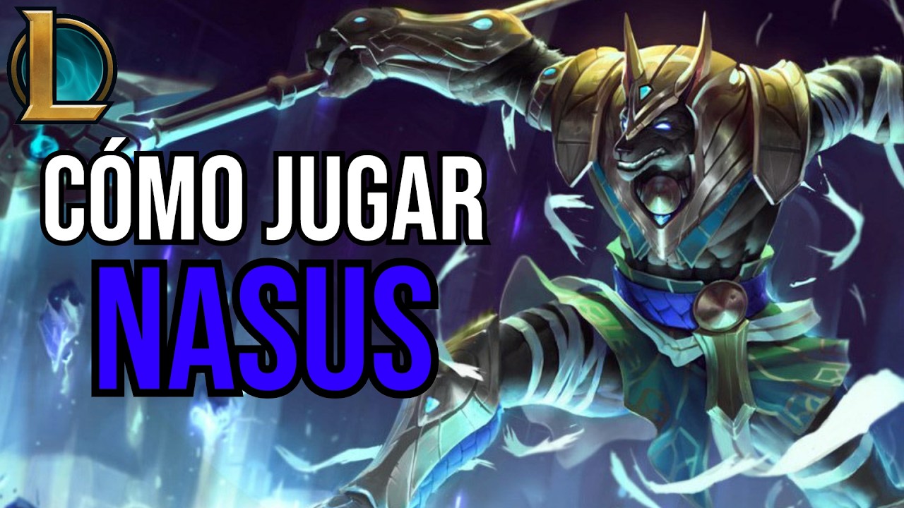 GUÍA DE NASUS | CÓMO JUGAR NASUS TOP | RUNAS, OBJETOS, HABILIDADES Y FIGHTS - League of Legends