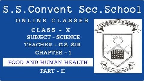 Food and Human Health, Class 10, Science - Chapter 1, Part - II, RBSE, S.S. Convent Sec. School,