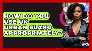 How Do You Use UK Urban Slang Appropriately? - SlangXplained