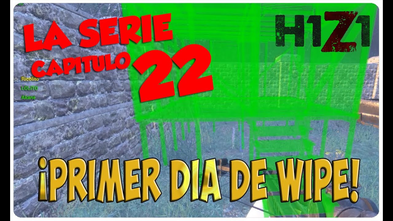 H1Z1, LA SERIE #22 - ¡PRIMER DIA DE WIPE! - H1Z1 GAMEPLAY ESPAÑOL