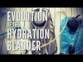 Evolution of the Hydration Bladder